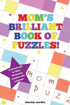 Mom's Brilliant Book Of Puzzles! Mom's Brilliant Book Of Puzzles!