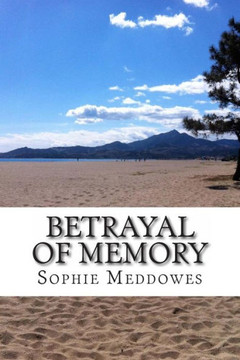 Betrayal of Memory: A heartbreaking true story of false recovered memories