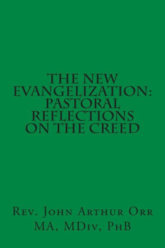 The New Evangelization: Pastoral Reflections on the Creed