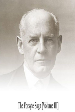 The Forsyte Saga [Volume III]