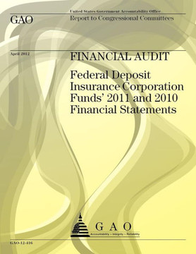 Financial Audit: Federal Deposit Insurance Corporation Funds' 2011, and 2010 Financial Statements