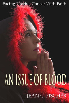 An Issue of Blood: Facing Uterine Cancer with Faith