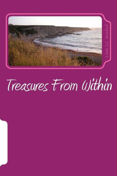 Treasures From Within: A Collection of Short Stories and Poems
