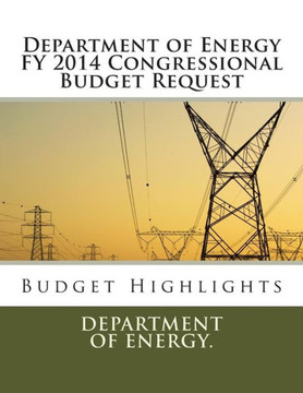 Department of Energy FY 2014 Congressional Budget Request: Budget Highlights