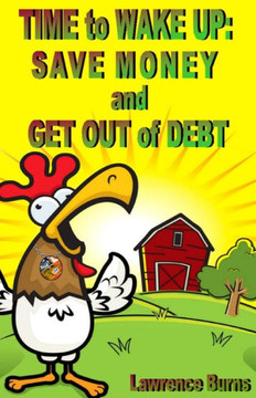TIME to WAKE UP: SAVE MONEY and GET OUT of DEBT