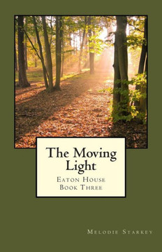 The Moving Light: Eaton House Book Three