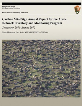 Caribou Vital Sign Annual Report for the Arctic Network Inventory and Monitoring Program: September 2011 ? August 2012