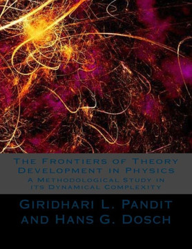 The Frontiers of Theory Development in Physics: A Methodological Study in its Dynamical Complexity