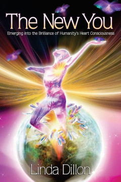 The New You: Emerging into the Brilliance of Humanity's Heart Consciousness
