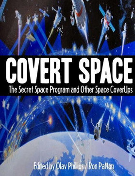 Covert Space: The SSecret Space Program and Other Space CoverUps