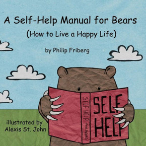 A Self-Help Manual For Bears: How to live a happy life