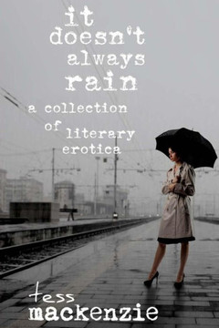 It Doesn't Always Rain: A Collection of Literary Erotica