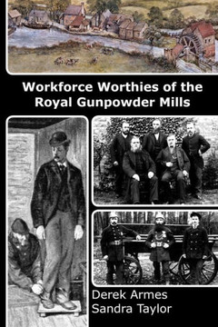 Workforce Worthies of the Royal Gunpowder Mills Workforce Worthies of the Royal Gunpowder Mills