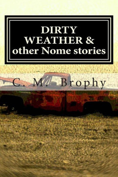 DIRTY WEATHER & other Nome stories