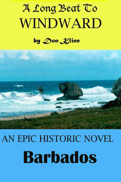 A Long Beat To Windward: A Historical Novel Of Barbados