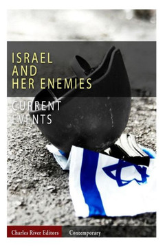 Current Events: Israel and Her Enemies