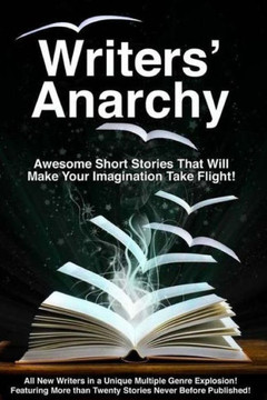 Writers' Anarchy: A Short Story Anthology