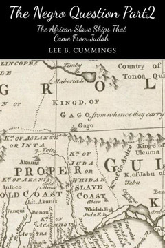 The Negro Question Part 2 the Slave Ships That Came from Judah