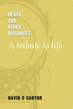 Death and other Nuisances: A Tribute to Life