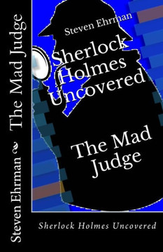 The Mad Judge: Sherlock Holmes Uncovered