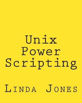 Unix Power Scripting: Advanced Awk and KSH Shell Scripts Unix Power Scripting: Advanced Awk and KSH Shell Scripts