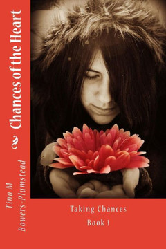 Chances of the Heart: Taking Chances, Book 1 Chances of the Heart: Taking Chances, Book 1