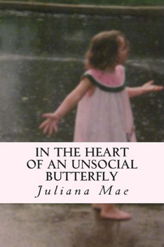 In the Heart of an Unsocial Butterfly: A collection of short stories and poems
