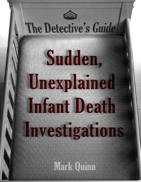 The Detective's Guide: Sudden, Unexplained Infant Death Investigations