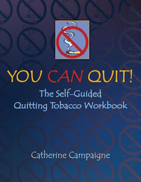 You Can Quit: The Self-Guided Quitting Tobacco Workbook