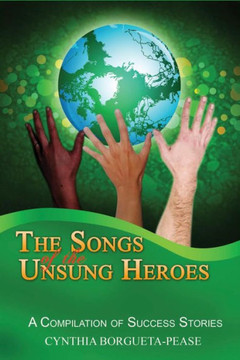 The Songs of the Unsung Heroes: A Compilation of Success Stories The Songs of the Unsung Heroes: A Compilation of Success Stories