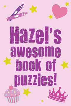 Hazel's Awesome Book Of Puzzles!