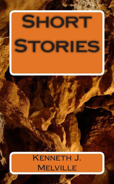 Short Stories by Kenneth J. Melville