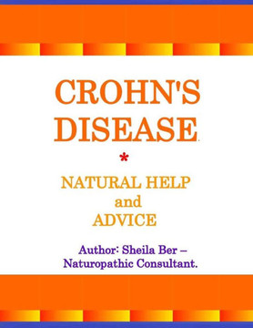 Crohn's Disease - Natural Help and Advice. Sheila Ber- Naturopathic Consultant.