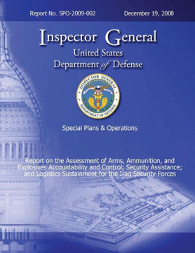 Special Plans & Operations Report No. SPO-2009-002 - Report on the Assessment of the Arms, Ammunition, and Explosives Accountability and Control; Secu