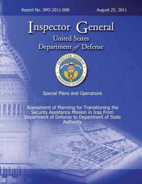 Special Plans and Operations Report No. SPO-2011-008 - Assessment of Planning for Transitioning the Security Assistance Mission in Iraq From Departmen