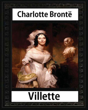 Villette, A Novel (1853),By Charlotte Bronte And Miss Mulock: Dinah Maria Mulock, Also Often Credited As Miss Mulock Or Mrs. Craik) (20 April 1826 ? 12 October 1887) Was An English Novelist And Poet.