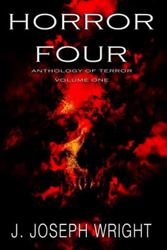 Horror Four: Anthology of Terror - Volume One