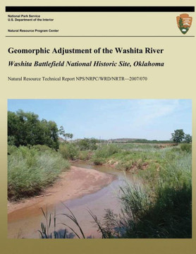 Geomorphic Adjustment of the Washita River: Washita Battlefield National Historic Site, Oklahoma
