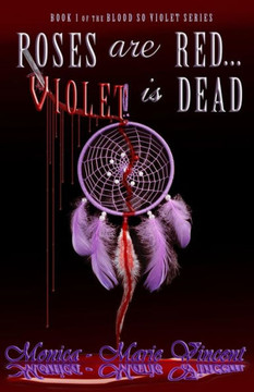 Roses Are Red...Violet Is Dead (Blood So Violet) Roses Are Red...Violet Is Dead (Blood So Violet)