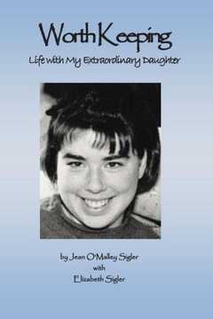Worth Keeping: Life With My Extraordinary Daughter