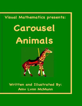 Visual Mathematics Presents:: Carousel Animals Visual Mathematics Presents:: Carousel Animals