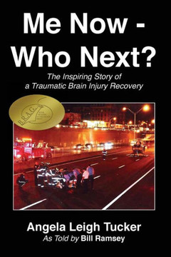 Me Now - Who Next?: The Inspiring Story of a Traumatic Brain Injury Recovery : 9781492824220