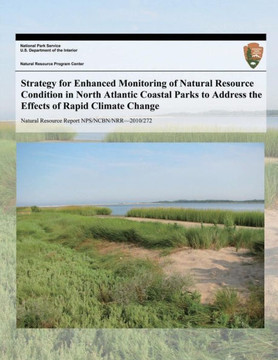 Strategy for Enhanced Monitoring of Natural Resource Condition in North Atlantic Coastal Parks to Address the Effects of Rapid Climate Change
