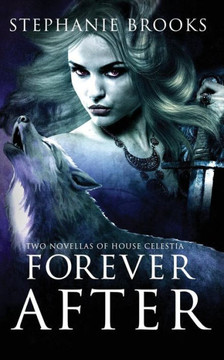 Forever After: Two Novellas of House Celestia