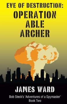 Eve of Destruction - Operation Able Archer Eve of Destruction - Operation Able Archer