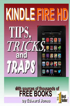 Kindle Fire HD Tips, Tricks and Traps: A How-To Tutorial for the Kindle Fire HD