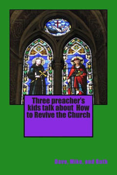 Three preacher's kids talk about How to Revive the Church