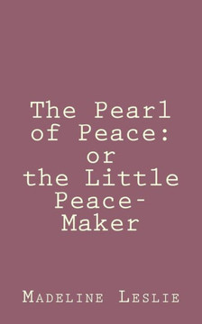 The Pearl of Peace: or the Little Peace-Maker
