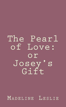 The Pearl of Love: or Josey's Gift