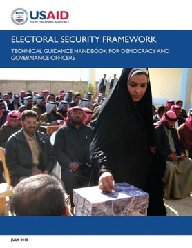 Electoral Security Framework: Technical Guidance Handbook for Democracy and Governance Officers